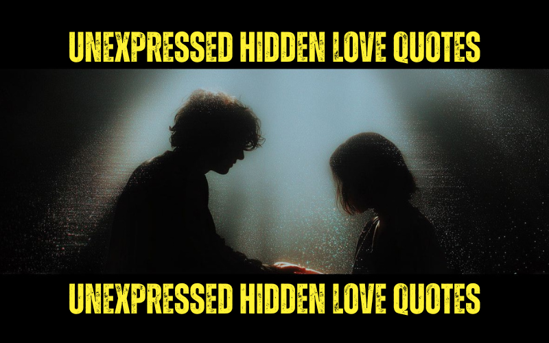 Unexpressed Hidden Love Quotes