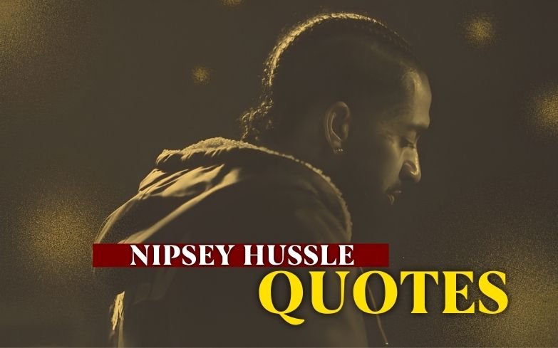 30+ Best Nipsey Hussle Quotes | Quotewaala.com